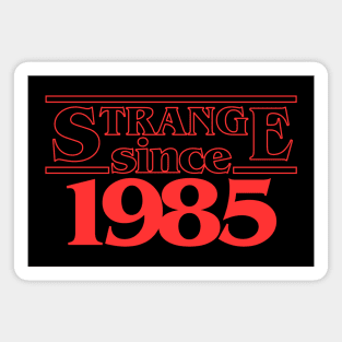 Strange since 1985 Magnet